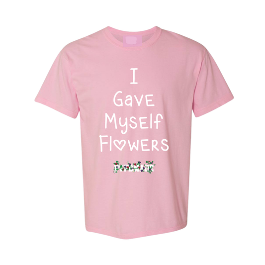 I Gave Myself Flowers Tee